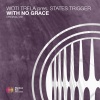 States Trigger、Woti Trela - With No Grace