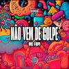 Mc Fopi、DJ Hud Original、Space Funk - Não Vem de Golpe (Explicit)