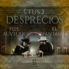 Pepe Aguilar、El Fantasma - Tus Desprecios