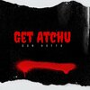 Don Hoffa - Get Atchu (Explicit)