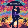 conkarah、Sick Wit It Crew - Without Your Love