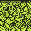 Hardwell、Shortround《Goes Like This》[MP3/LRC]