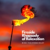 Fire Place Sounds、Relaxation Channel、Relaxing Spaces《Serene Rhapsody Reflections by the Fire》[MP3/LRC]