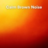 Brown Noise - Brown Noise, Pt. 1