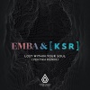 Emba、[ K S R ] - Lost Within Your Soul (Vektah Remix)