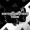 Kostenko Brothers - Vision (Original Mix)