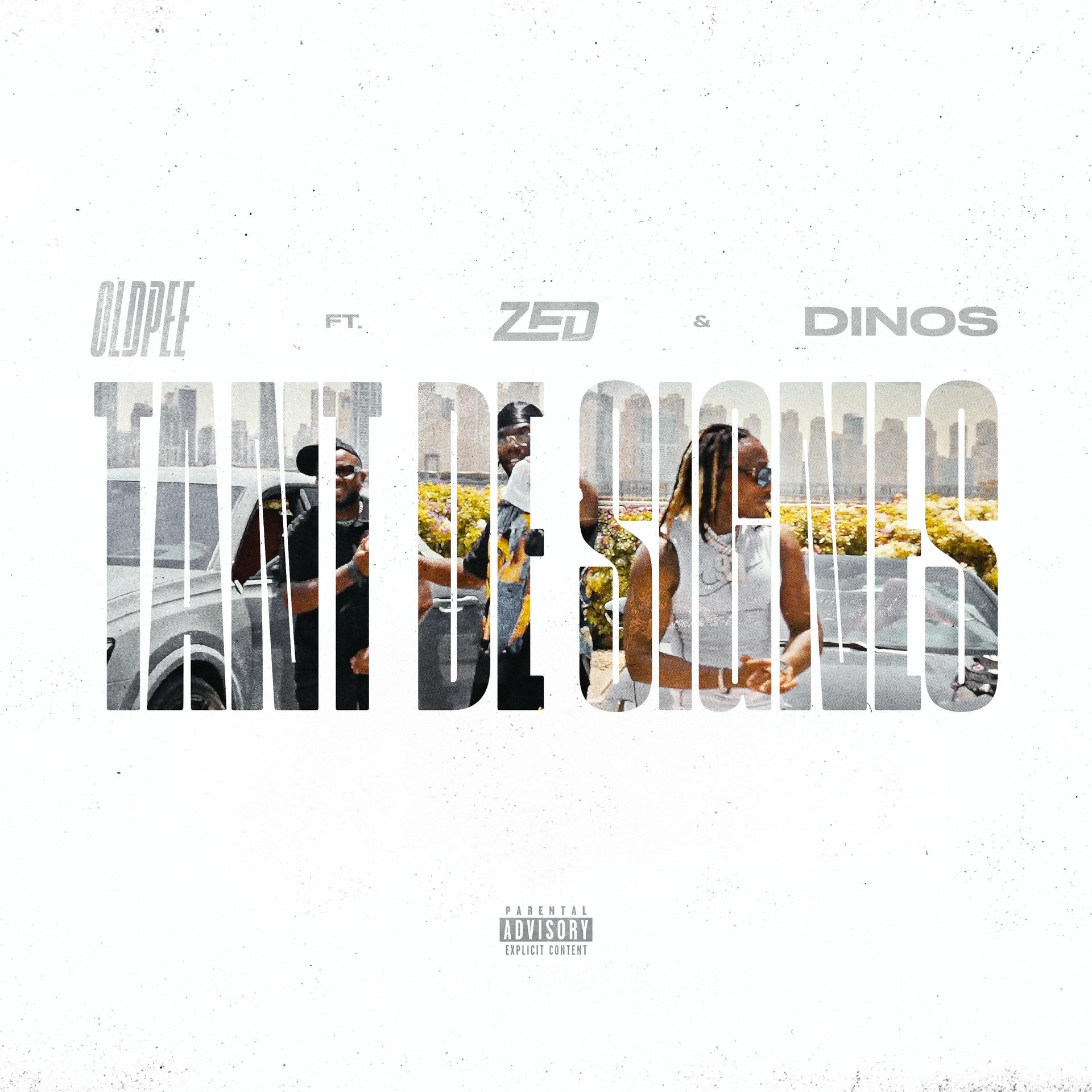 Oldpee、Dinos、zed - TANT DE SIGNES (feat. Dinos & Zed)(Explicit)