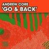 Andrew Core - Go & Back