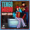 Irany、David - Tengo Miedo