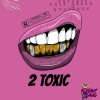 Freshie Gold Chain、Mystique《2 Toxic (feat. Mystique) (Explicit)》[MP3/LRC]