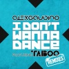 Alex Gaudino、Taboo - I Don't Wanna Dance (Dannic Remix)