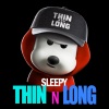 Sleepy - THIN N LONG