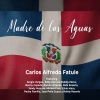 Carlos Alfredo Fatule、Eddy Herrera、Jandy Ventura、Miriam Cruz、Bonny Cepeda、Pochy Familia、Jose Pena Suazo、Los Hermanos Rosario、Silvio Mora、Ramón Orlando Valoy、Rafely Rosario - Madre de las Aguas (feat. Eddy Herrera, Jandy Ventura, Miriam Cruz, Bonny Cepeda, Sergio Vargas, Pochy Familia, José Peña Suazo, Los Hermanos Rosario, Silvio Mora, Ramón Orlando Valoy, Rafely Rosario & Rubby Pérez)