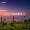 Lodewyck - Alone in Bordeaux