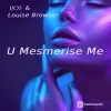 Jjos、Louise Browne、Juan José Gil Alarcón、Louise Mary Burgess - U Mesmerise Me
