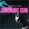 Mixio、Iry - Smoking Gun (Explicit)
