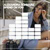 Alexandra Schwarz - Spend on You (Original Mix)
