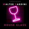 Walter Gardini《House Glass》[MP3/LRC]