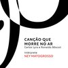 Carlos Lyra、ney matogrosso - Canção Que Morre No Ar