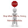 Patrick DeVille - Stop What You're doing