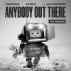 Hardwell、Azteck、alex hepburn《Anybody Out There (A*S*Y*S Remix)》[MP3/LRC]