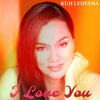 Kuh Ledesma - I Love You