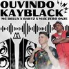 Mc Delux、Bartz、MAK ZERO ONZE - Ouvindo Kayblack (Explicit)