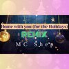 MC Shep - Home with you (for the holidays)(Remix)