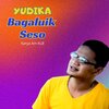 Yudika - Bagakuik Seso (Explicit)
