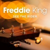 Freddie King - See The Rider (Live)