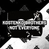 Kostenko Brothers - Not Everyone (Extended Mix)