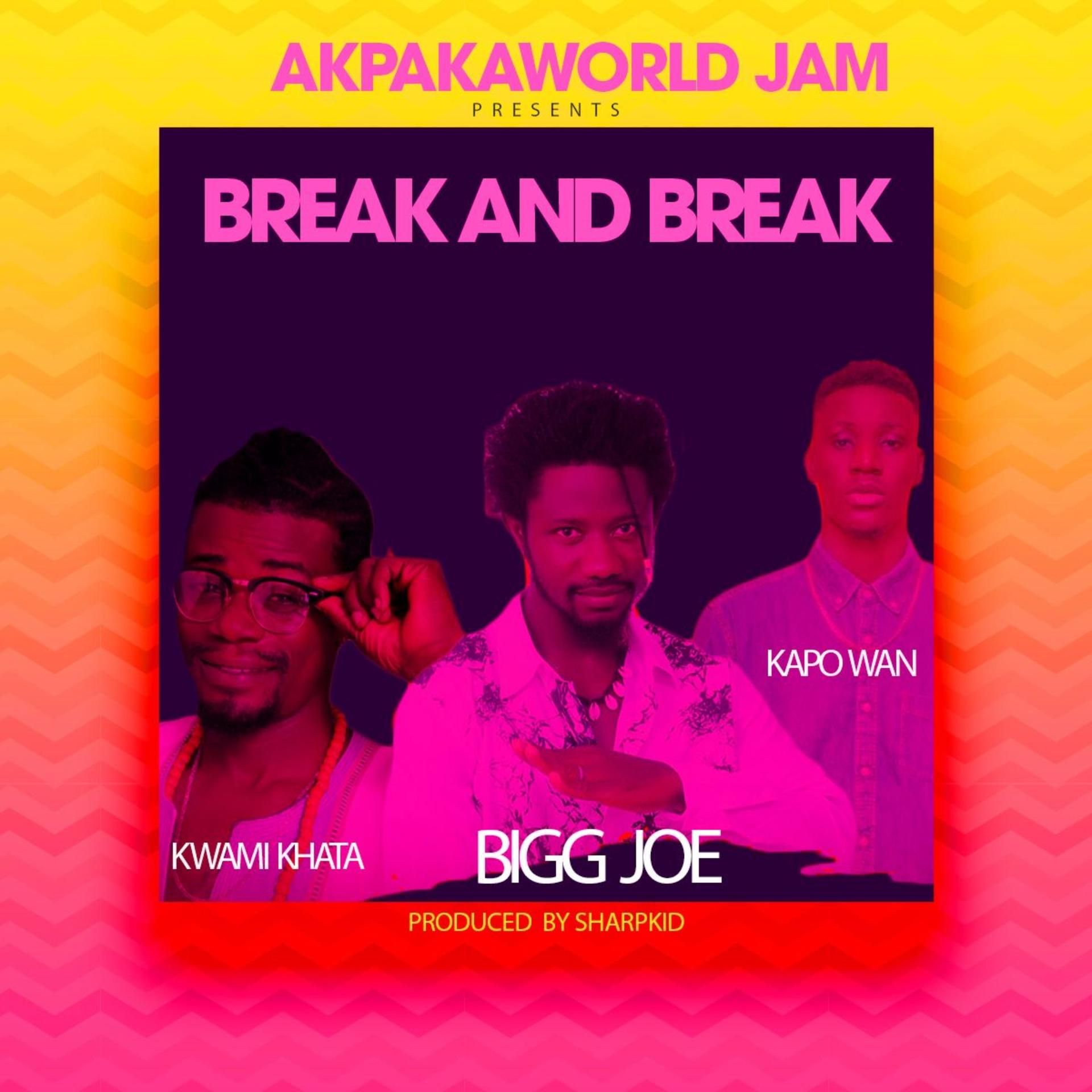Kapo Wan、BiggJoe、Kwami Khata - Break and Break