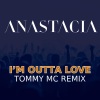 Anastacia - I'm Outta Love (Tommy Mc Extended Remix)