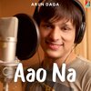 Arun Daga - Aao Na