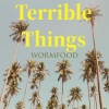 Wormfood - Terrible Things
