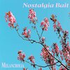 Melancholia - Nostalgia Bait