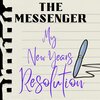 the messenger - New Years Resolution