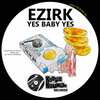 Ezirk - Yes Baby Yes