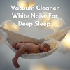 Relaxing Vacuum Cleaners、Deep Sleep Vacuum Cleaners、White Noise Vacuum《80s Sounding Vacuum Cleaner》[MP3/LRC]