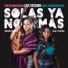 Vivir Quintana、Sara Curruchich - Solas Ya No Más - Canción Sin Miedo (Live)