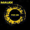 Maudi - For Me