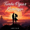 Laqshay Kapoor、Javed-Mohsin、Jay Kava - Tumhe Pyaar Karungga (Lofi Flip)