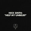 Nick Smith - Help My Unbelief