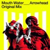 Mouth Water - Arrowhead (Original Mix)