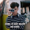 Duy Văn Phạm - Đừng Vì Một Người Mà Khóc