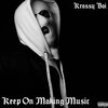 Krossy Boi - Keep on Making Music (Explicit)