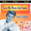 Paul Anka - Love Me Warm and Tender