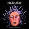 medusa - Momentos En La Vida