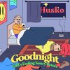 Husko、Edd - Goodnight (Edd's Feeling Saucy Remix)