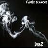 Diez - fumée blanche